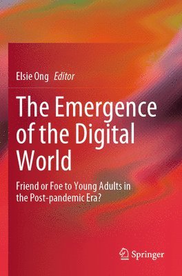 Elsie Ong - The Emergence of the Digital World, Häftad