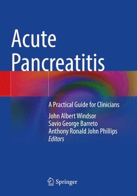 John Albert Windsor, Savio George Barreto, Anthony Ronald John Phillips - Acute Pancreatitis, Häftad