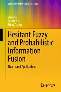 bokomslag Hesitant Fuzzy and Probabilistic Information Fusion