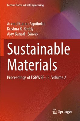 Arvind Kumar Agnihotri, Krishna R. Reddy, Ajay Bansal - Sustainable Materials, Häftad