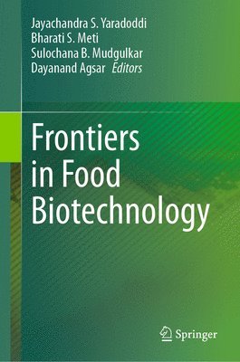 Jayachandra S. Yaradoddi, Bharati S. Meti, Sulochana B. Mudgulkar, Dayanand Agsar - Frontiers in Food Biotechnology, Inbunden