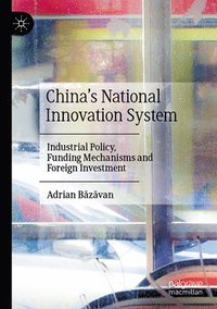 bokomslag China's National Innovation System: Industrial Policy, Funding Mechanisms and Foreign Investment