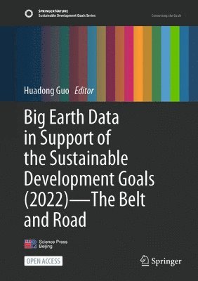 Huadong Guo - Big Earth Data in Support of the Sustainable Development Goals (2022)—The Belt and Road, Inbunden