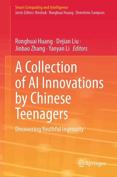 Ronghuai Huang, Dejian Liu, Jinbao Zhang, Yanyan Li - Collection of AI Innovations by Chinese Teenagers, Inbunden