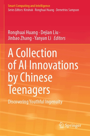 Ronghuai Huang, Dejian Liu, Jinbao Zhang, Yanyan Li - Collection of AI Innovations by Chinese Teenagers, Häftad