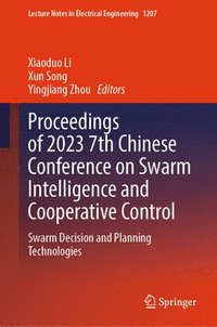 bokomslag Proceedings of 2023 7th Chinese Conference on Swarm Intelligence and Cooperative Control