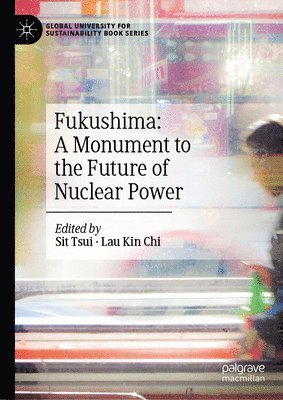 Fukushima: A Monument to the Future of Nuclear Power 1