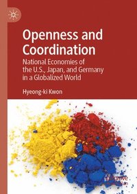 bokomslag Openness and Coordination: National Economies of the U.S., Japan, and Germany in a Globalized World