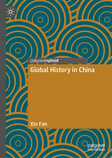 Xin Fan - Global History in China, Inbunden