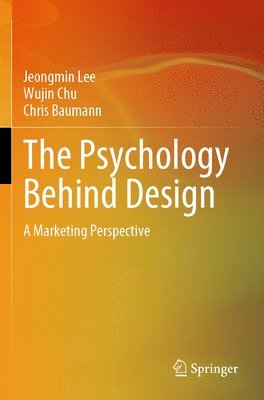 Jeongmin Lee, Wujin Chu, Chris Baumann - The Psychology Behind Design, Häftad