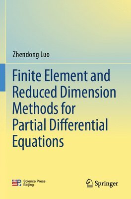 Zhendong Luo - Finite Element and Reduced Dimension Methods for Partial Differential Equations, Häftad