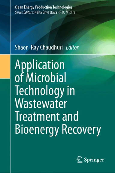 Shaon Ray Chaudhuri - Application of Microbial Technology in Wastewater Treatment and Bioenergy Recovery, Inbunden