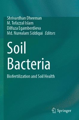 Shrivardhan Dheeman, M. Tofazzal Islam, Dilfuza Egamberdieva, Md. Nurealam Siddiqui - Soil Bacteria, Häftad