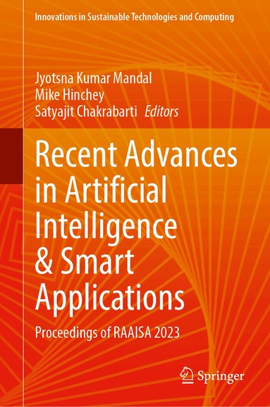 Jyotsna Kumar Mandal, Mike Hinchey, Satyajit Chakrabarti - Recent Advances in Artificial Intelligence and Smart Applications, Inbunden