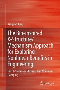 bokomslag The Bio-inspired X-Structure/Mechanism Approach for Exploring Nonlinear Benefits in Engineering