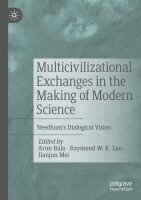 Arun Bala, Raymond W. K. Lau - Multicivilizational Exchanges in the Making of Modern Science: Needham's Dialogical Vision, Häftad