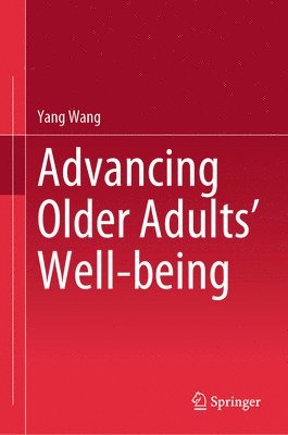 Yang Wang - Advancing Older Adults' Well-being, Inbunden