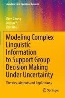 bokomslag Modeling Complex Linguistic Information to Support Group Decision Making Under Uncertainty