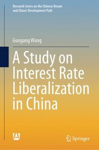 bokomslag A Study on Interest Rate Liberalization in China