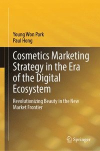 bokomslag Cosmetics Marketing Strategy in the Era of the Digital Ecosystem