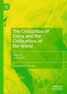 bokomslag The Civilization of China and the Civilizations of the World