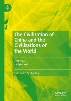 Genyou Wu - The Civilization of China and the Civilizations of the World, Häftad