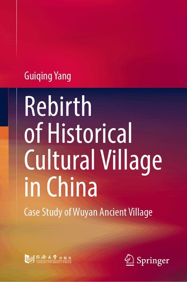Guiqing Yang - Rebirth of Historical Cultural Village in China, Inbunden