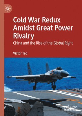 Victor Teo - Cold War Redux Amidst Great Power Rivalry, Inbunden