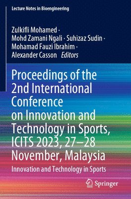 bokomslag Proceedings of the 2nd International Conference on Innovation and Technology in Sports, ICITS 2023, 27-28 November, Malaysia