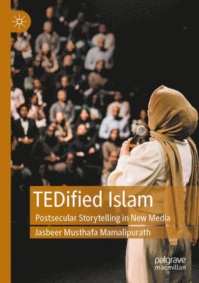 bokomslag Tedified Islam: Postsecular Storytelling in New Media
