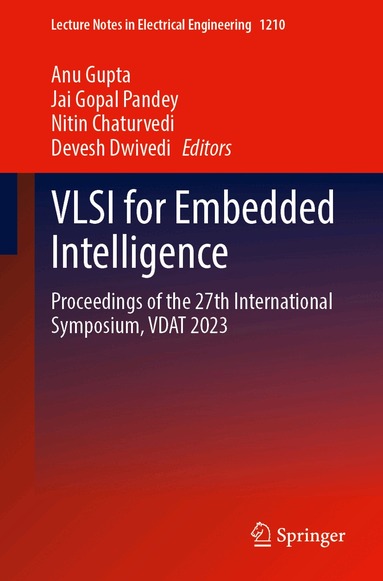 Anu Gupta, Jai Gopal Pandey, Nitin Chaturvedi, Devesh Dwivedi - VLSI for Embedded Intelligence, Häftad