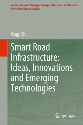 bokomslag Smart Road Infrastructure: Ideas, Innovations and Emerging Technologies