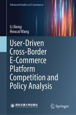 User-Driven Cross-Border E-Commerce Platform Competition and Policy Analysis 1