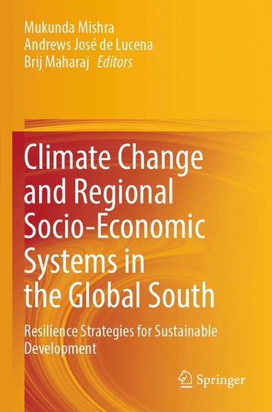 Mukunda Mishra, Andrews José de Lucena, Brij Maharaj - Climate Change and Regional Socio-Economic Systems in the Global South, Häftad