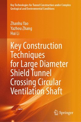 bokomslag Key Construction Techniques for Large Diameter Shield Tunnel Crossing Circular Ventilation Shaft