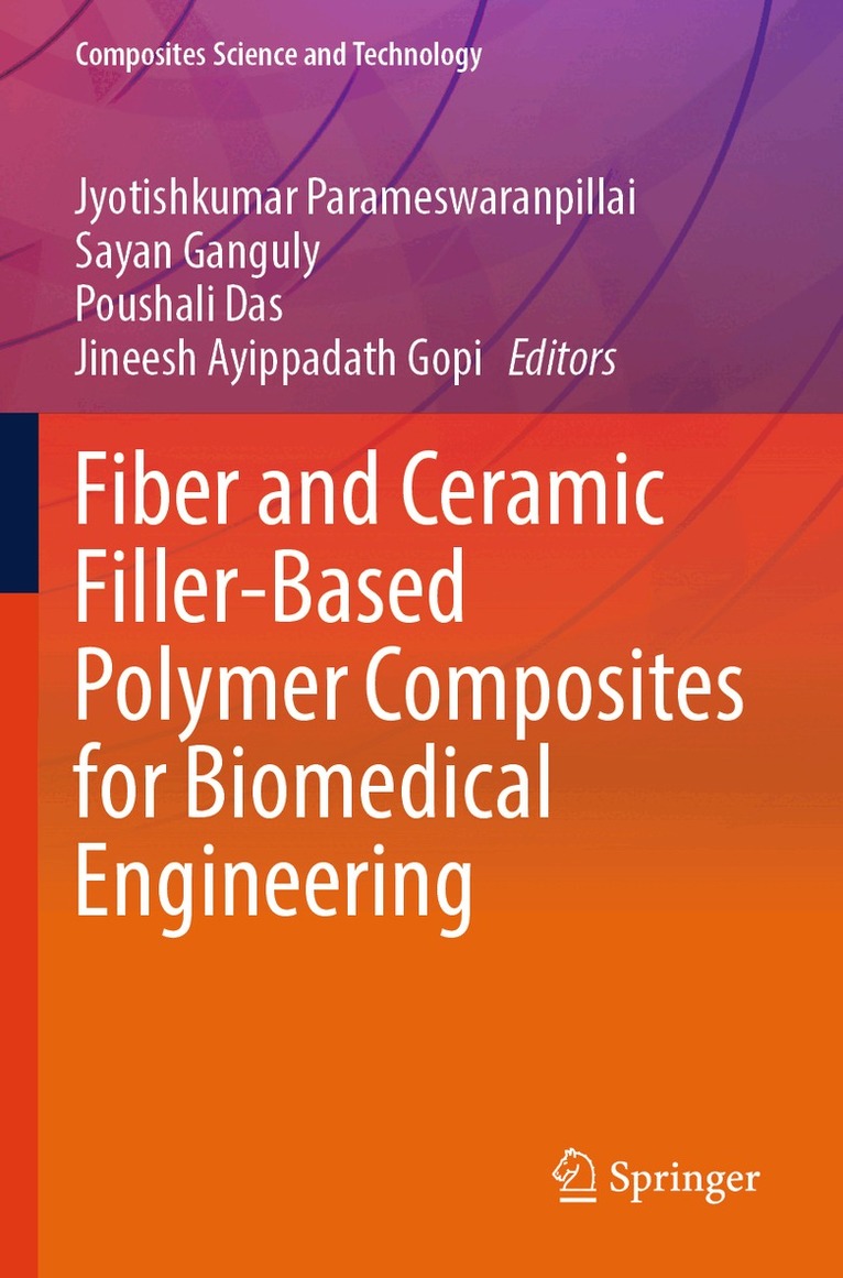 Jyotishkumar Parameswaranpillai, Sayan Ganguly, Poushali Das, Jineesh Ayippadath Gopi - Fiber and Ceramic Filler-Based Polymer Composites for Biomedical Engineering, Häftad