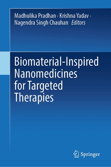 Madhulika Pradhan, Krishna Yadav, Nagendra Singh Chauhan - Biomaterial-Inspired Nanomedicines for Targeted Therapies, Inbunden