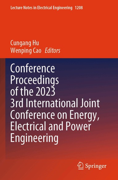 Cungang Hu, Wenping Cao - Conference Proceedings of the 2023 3rd International Joint Conference on Energy, Electrical and Power Engineering, Häftad