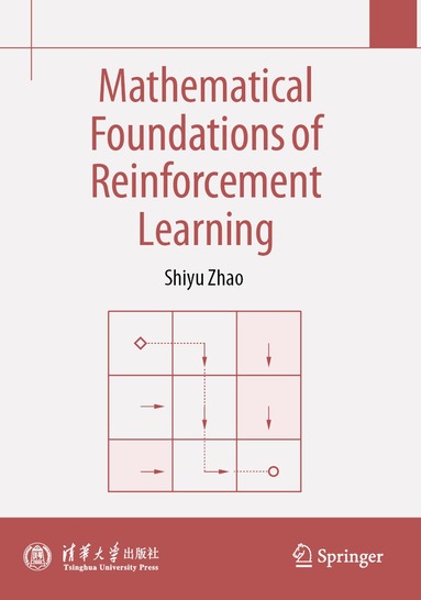 Shiyu Zhao - Mathematical Foundations of Reinforcement Learning, Häftad