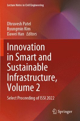 Dhruvesh Patel, Byungmin Kim, Dawei Han - Innovation in Smart and Sustainable Infrastructure, Volume 2, Häftad