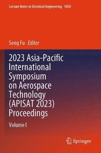 bokomslag 2023 Asia-Pacific International Symposium on Aerospace Technology (APISAT 2023) Proceedings