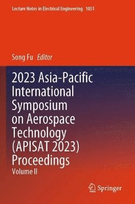 bokomslag 2023 Asia-Pacific International Symposium on Aerospace Technology (APISAT 2023) Proceedings