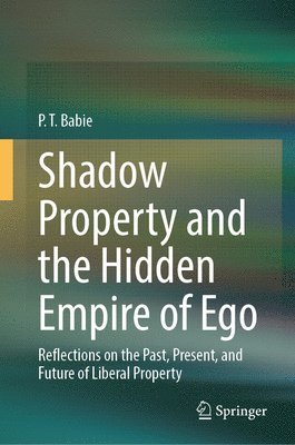 bokomslag Shadow Property and the Hidden Empire of Ego