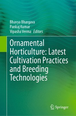 bokomslag Ornamental Horticulture: Latest Cultivation Practices and Breeding Technologies