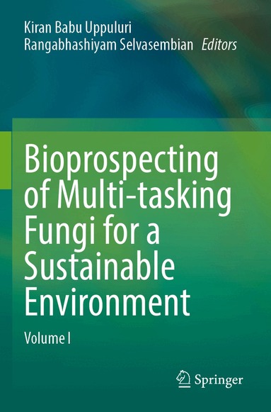 Kiran Babu Uppuluri, Rangabhashiyam Selvasembian - Bioprospecting of Multi-tasking Fungi for a Sustainable Environment, Häftad