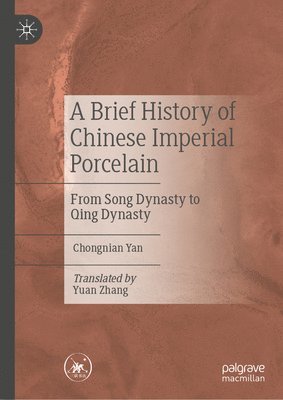 bokomslag A Brief History of Chinese Imperial Porcelain