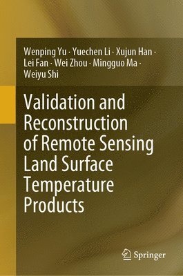 bokomslag Validation and Reconstruction of Remote Sensing Land Surface Temperature Products