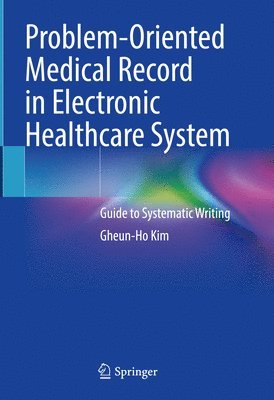 Gheun-Ho Kim - Problem-Oriented Medical Record in Electronic Healthcare System, Inbunden