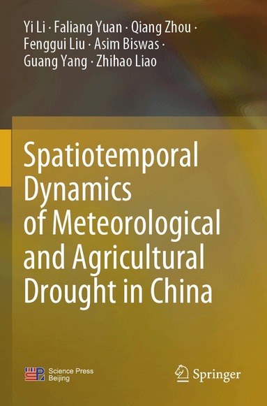 Yi Li, Faliang Yuan, Qiang Zhou, Fenggui Liu, Asim Biswas, Guang Yang, Zhihao Liao - Spatiotemporal Dynamics of Meteorological and Agricultural Drought in China, Häftad