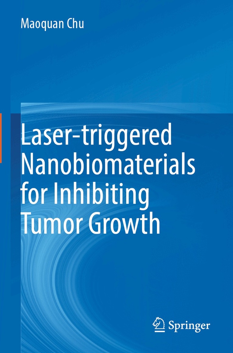 Maoquan Chu - Laser-triggered Nanobiomaterials for Inhibiting Tumor Growth, Häftad. Tillgänglighet: Lägg i varukorg